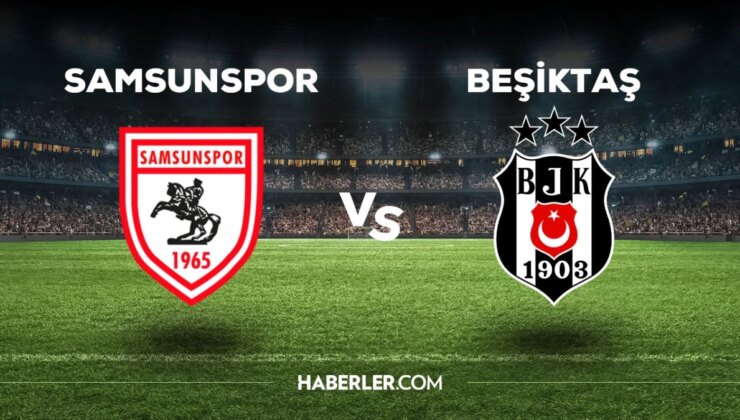 Samsunspor Beşiktaş maçı birinci 11’i! Beşiktaş’ın Samsunspor maçı 11’i aşikâr oldu mu, birinci 11’de kimler var?